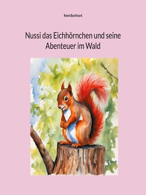 cover image of Nussi das Eichhörnchen und seine Abenteuer im Wald